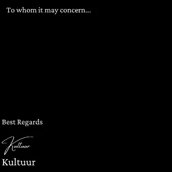 To Whom It May Concern by Kultuur