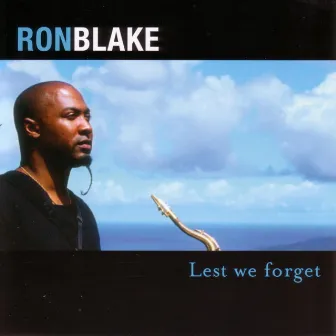 Lest We Forget by Ron Blake