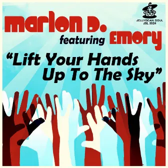 Lift Your Hands Up To the Sky by Marlon D.