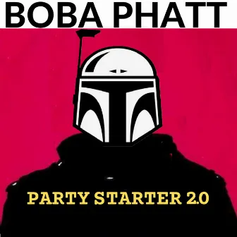 Party Starter 2.0 (Original) by Boba Phatt