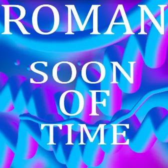 Soon of Time by Roman