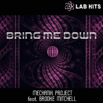 Bring Me Down (feat. Brooke Mitchell) by Mechanik Project