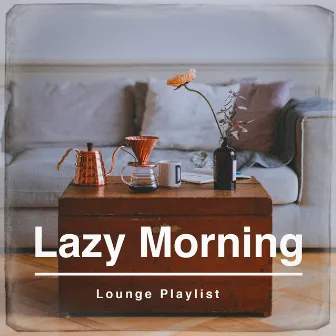 Lazy Morning Lounge Playlist by Chillout Café