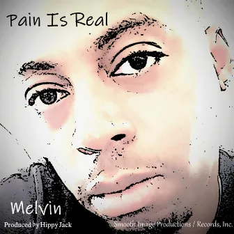 Pain Is Real by Melvin