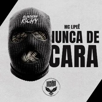 Nunca de Cara by Mc Lipeê