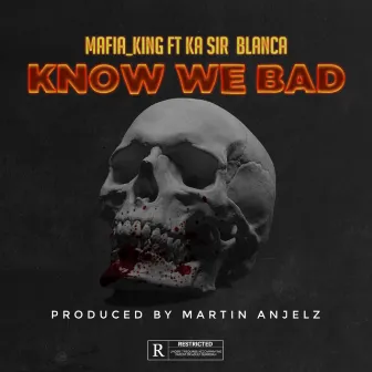 Know We Bad by Mafia King