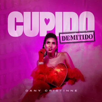 Cupido Demitido by Dany Cristinne