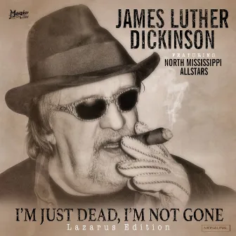 I'm Just Dead, I'm Not Gone (Lazarus Edition) by James Luther Dickinson