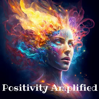 Positivity Amplified: Energy Uplift, Vibrant Vibes, Inner Joy, Healing Resonance by Healing Frequencies MT