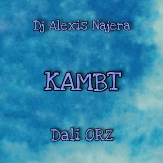 KAMBT by Dj Alexis Najera