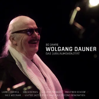 80 Jahre (Das Jubiläumskonzert) by Wolfgang Dauner