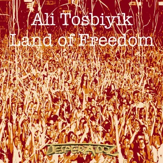 Land of Freedom by Ali Tosbiyik