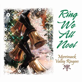 Ring We All Noel by Merrimack Valley Ringers