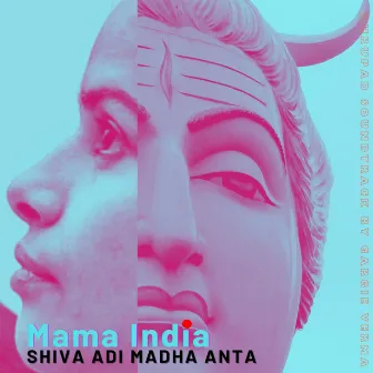 Shiva Adi Madha Anta (Mama India) by Gargie Verma