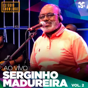 Serginho Madureira no Estúdio Showlivre, Vol. 2 (Ao Vivo) by Serginho Madureira