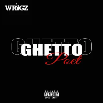 Ghetto Poet by Wrigz