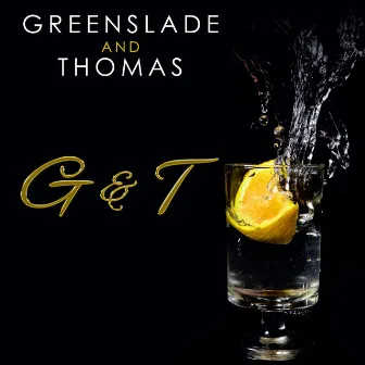 G & T by Dave Greenslade