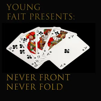 Never Front Never Fold by Young Fait