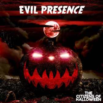 Evil Presence by The Citizens of Halloween