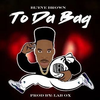 To Da Bag by BL'EVE Brown