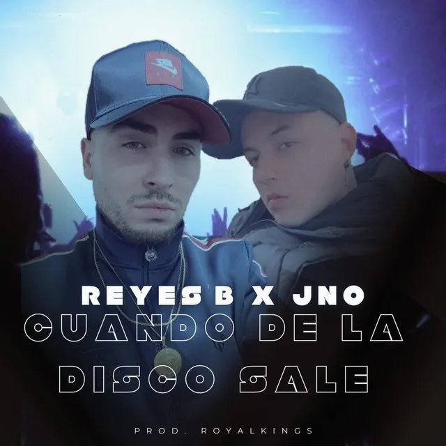 Cuando de la disco sale (REYES B JNO)