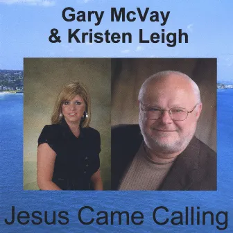 Jesus Came Calling by Gary McVay