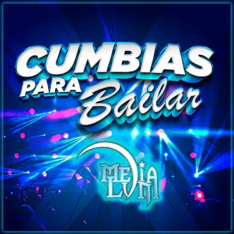 CUMBIAS PARA BAILAR by Media Luna