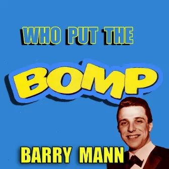 Who Put the Bomp by Barry Mann