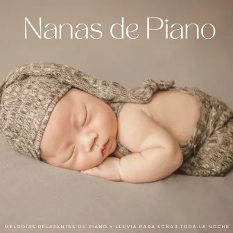 Nanas De Piano: Melodías Relajantes De Piano Y Lluvia Para Soñar Toda La Noche by Niños preescolares