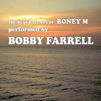 The Best Ballads of Boney M Performed by Bobby Farrell by Bobby Farrell