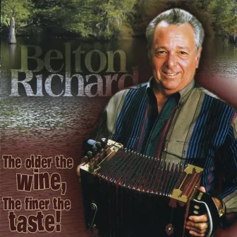 The Older the Wine, The Finer the Taste! by Belton Richard