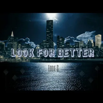 Look For Better by Eddie G