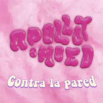 Contra La Pared by Apollo T