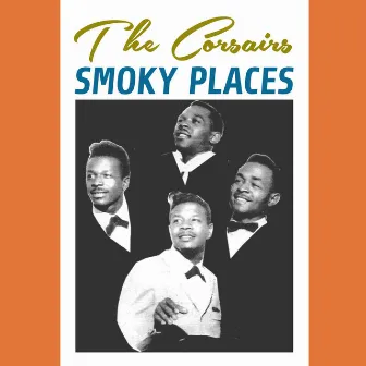 Smoky Places by The Corsairs