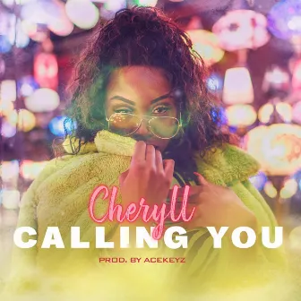 Calling You by Cheryll