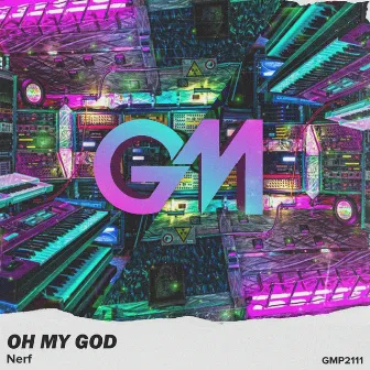 Oh My God by Nerf