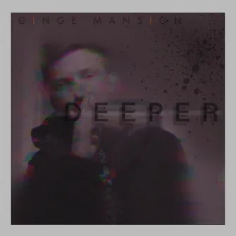 Deeper by Ginge Mansion