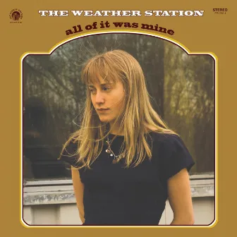 All of It Was Mine by The Weather Station