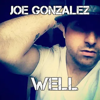 Well by Joe Gonzalez