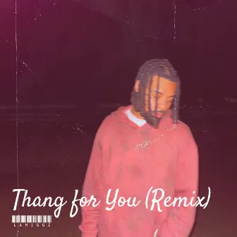 Thang for You (Remix) by LAHiggz