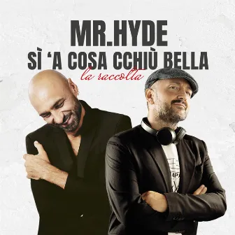 Sì 'a cosa cchiù bella (La raccolta) by Mr. Hyde