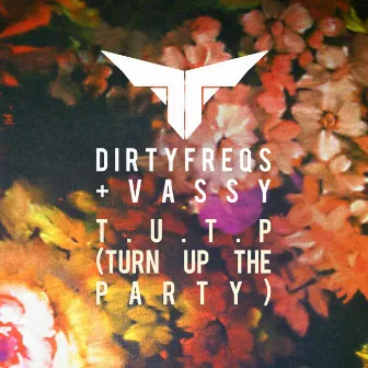 T.U.T.P (Turn Up the Party) by Dirty Freqs