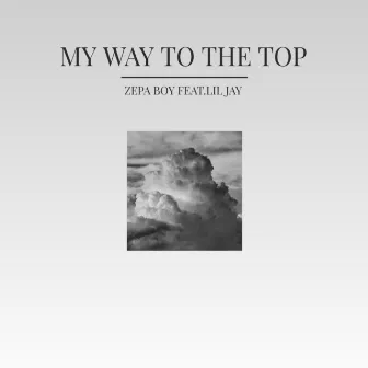 My way to the top by Zepa Boy