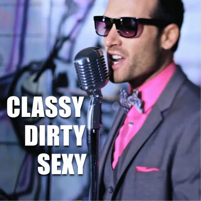 Classy. Dirty. Sexy.