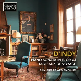 d'Indy: Piano Sonata in E Minor, Op. 63 & Tableaux de voyage, Op. 33 (Excerpts) by Jean-Pierre Armengaud