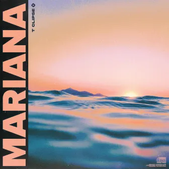 MARIANA by T Clipse