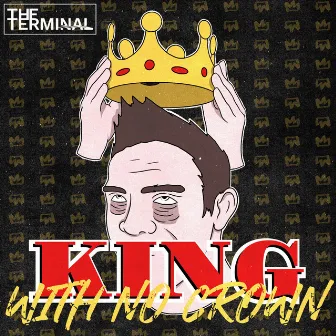 King with No Crown by The Terminal