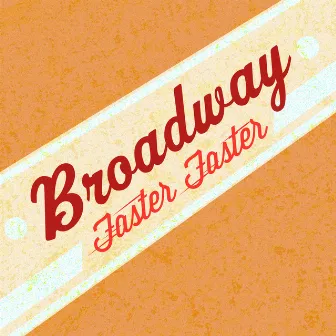 Faster Faster - Single by Broadway