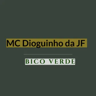 Bico Verde by MC Dioguinho da JF