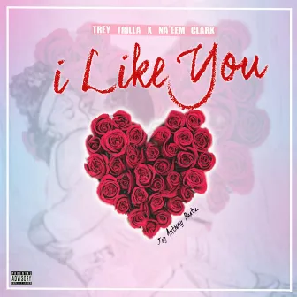 I Like You by Trey Trilla